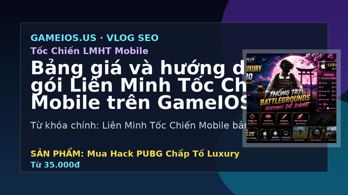 Bảng giá và hướng dẫn chọn gói Liên Minh Tốc Chiến Mobile trên GameIOS.US