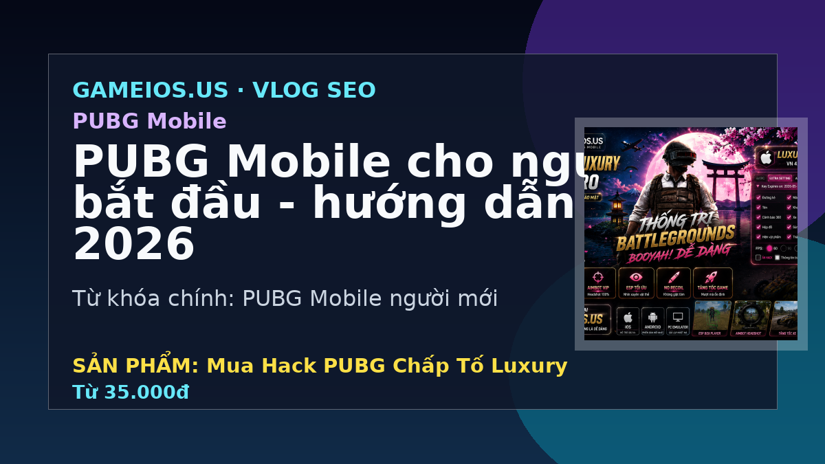 PUBG Mobile cho người mới bắt đầu - hướng dẫn và FAQ 2026