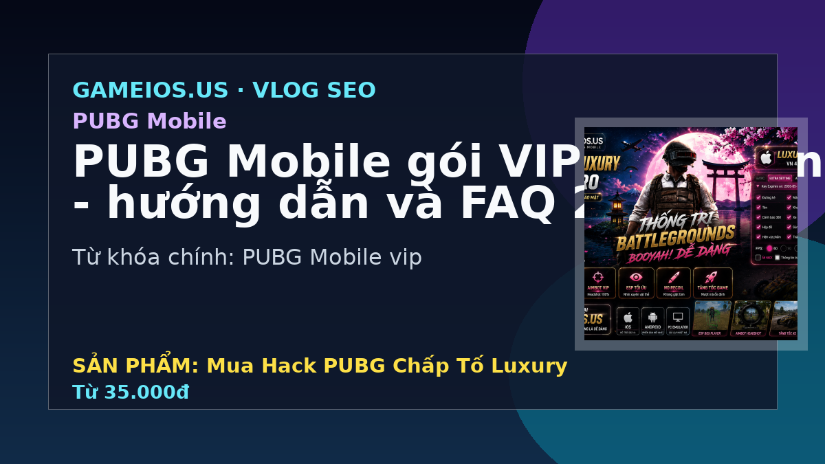 PUBG Mobile gói VIP nên chọn - hướng dẫn và FAQ 2026