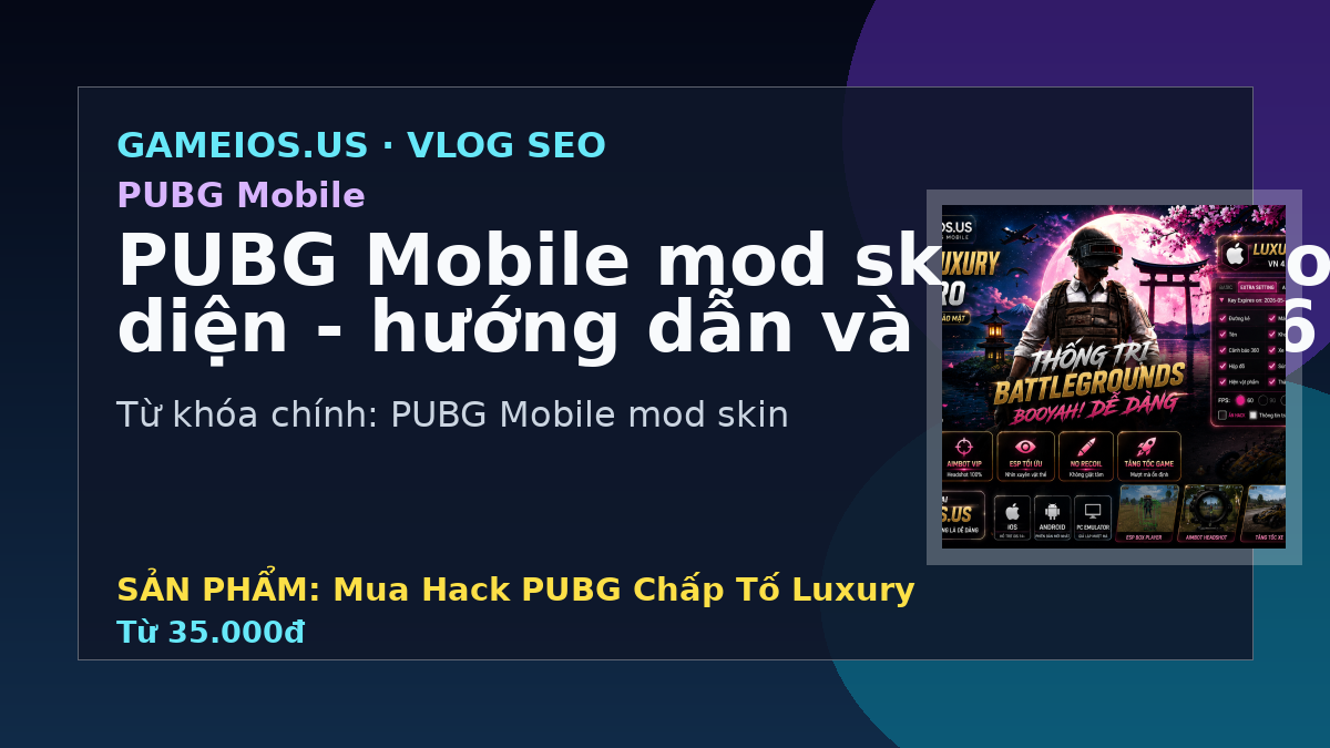 PUBG Mobile mod skin và giao diện - hướng dẫn và FAQ 2026